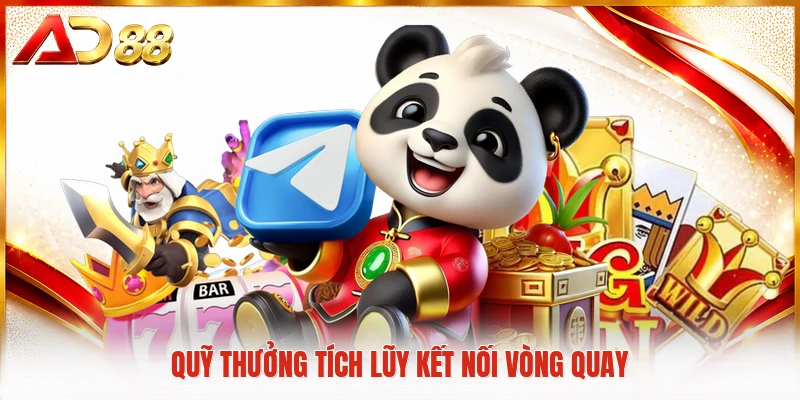 Jackpot AD88 - Bí Quyết Săn Quỹ Thưởng Lớn Cho Mọi Người Quỹ thưởng tích lũy kết nối vòng quay
